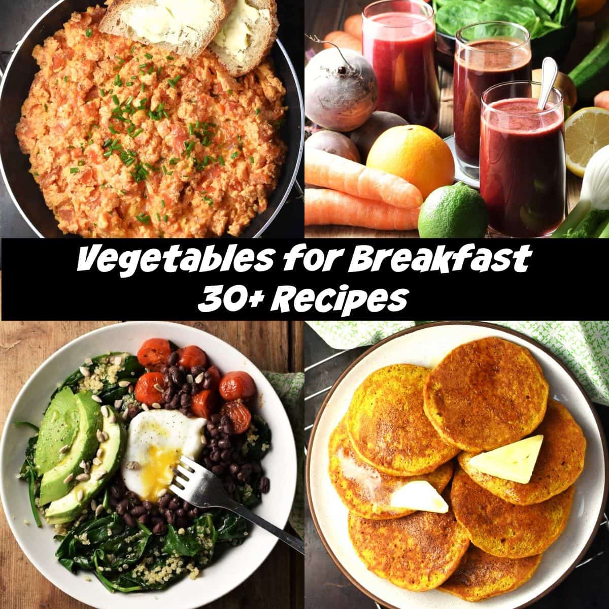 Top down view of 4 images of vegetables for breakfast dishes including scrambled eggs, vegetable juice, vegetable breakfast bowl and pancakes.